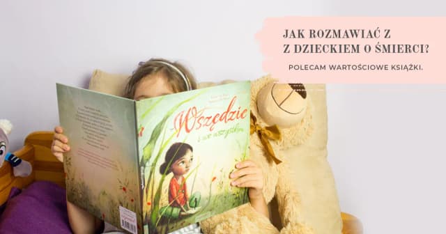 Jak rozmawiać z dzieckiem o śmierci: skuteczne wskazówki dla rodziców Jak rozmawiać z dzieckiem o śmierci: skuteczne wskazówki dla rodziców