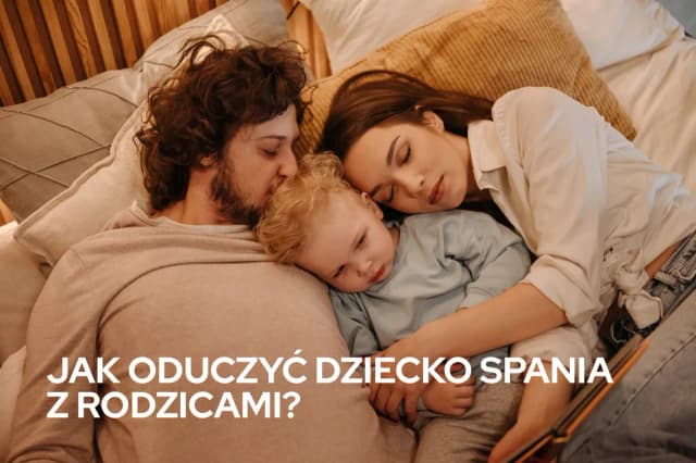 Jak skutecznie oduczyć dziecko spania z rodzicami: 5 sprawdzonych metod Jak skutecznie oduczyć dziecko spania z rodzicami: 5 sprawdzonych metod